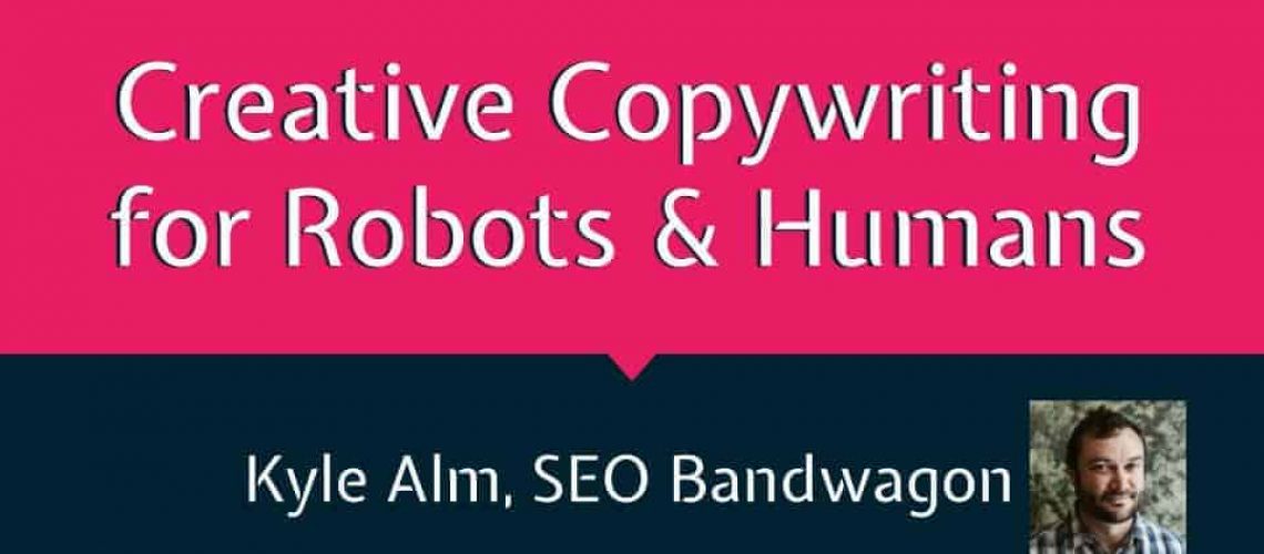 Creative Copywriting for Robots & Humans